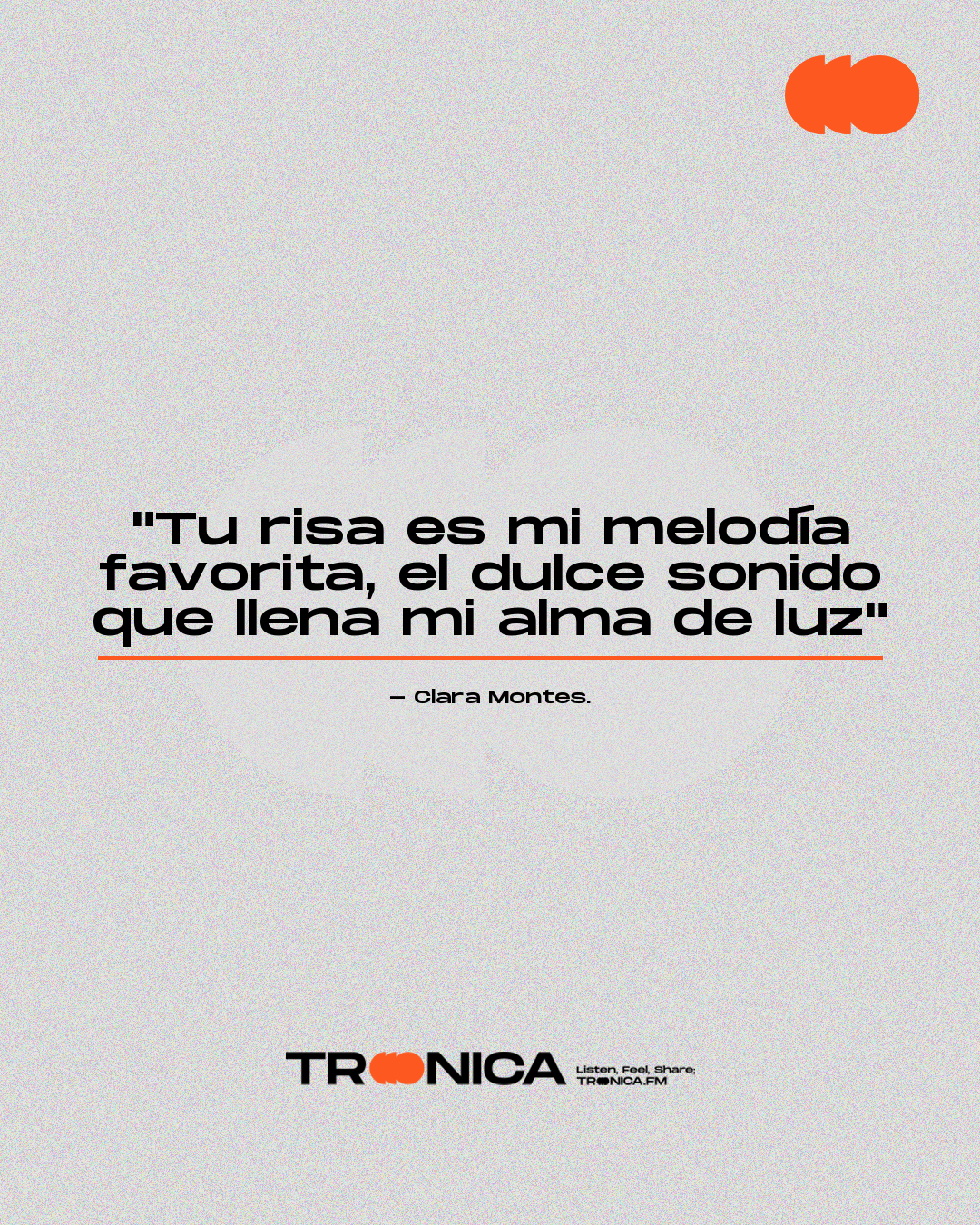 Frase: "Tu risa es mi melodía favorita, el dulce sonido que llena mi alma de luz" - Clara Montes.