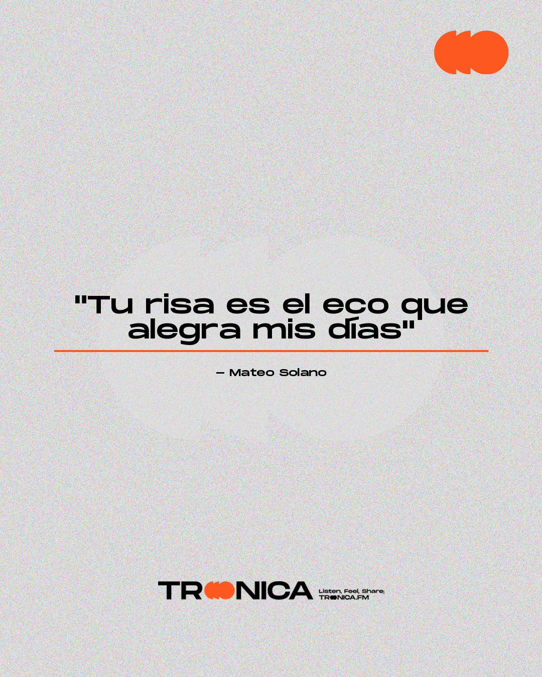 Frase: "Tu risa es el eco que alegra mis días" - Mateo Solano