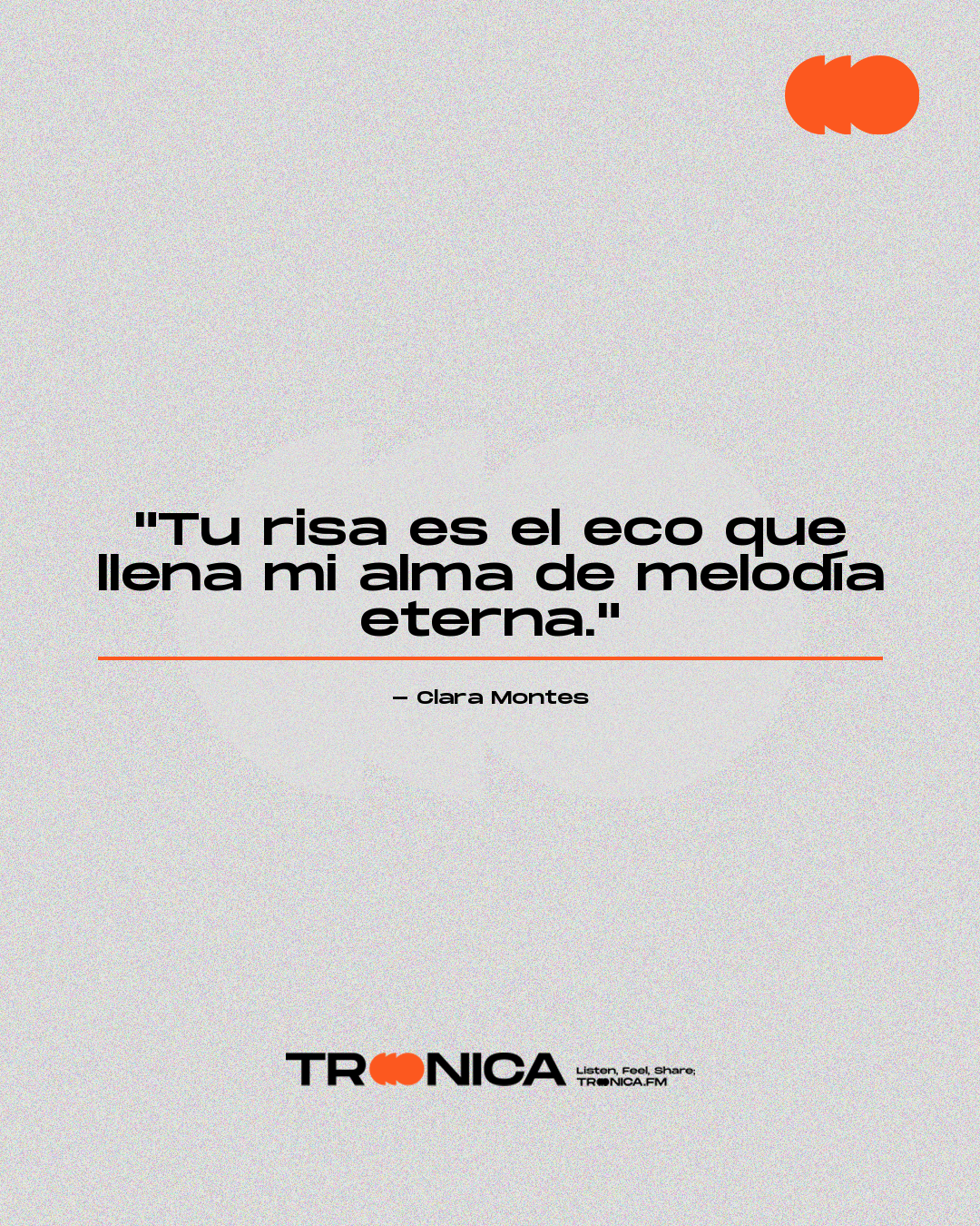 Frase: "Tu risa es el eco que llena mi alma de melodía eterna." - Clara Montes