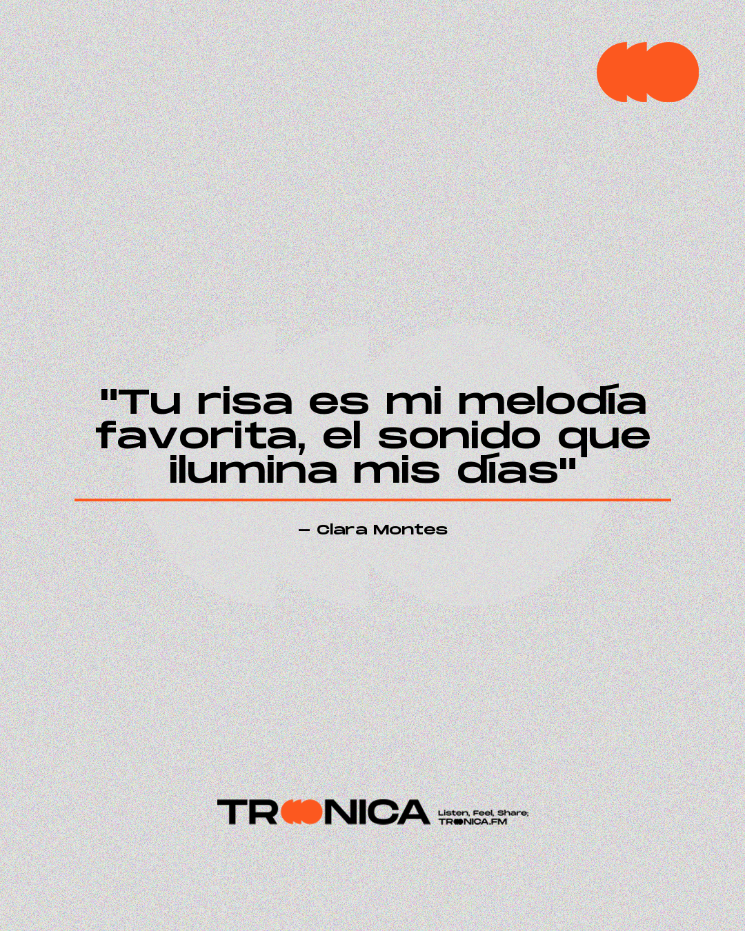 Frase: "Tu risa es mi melodía favorita, el sonido que ilumina mis días" - Clara Montes