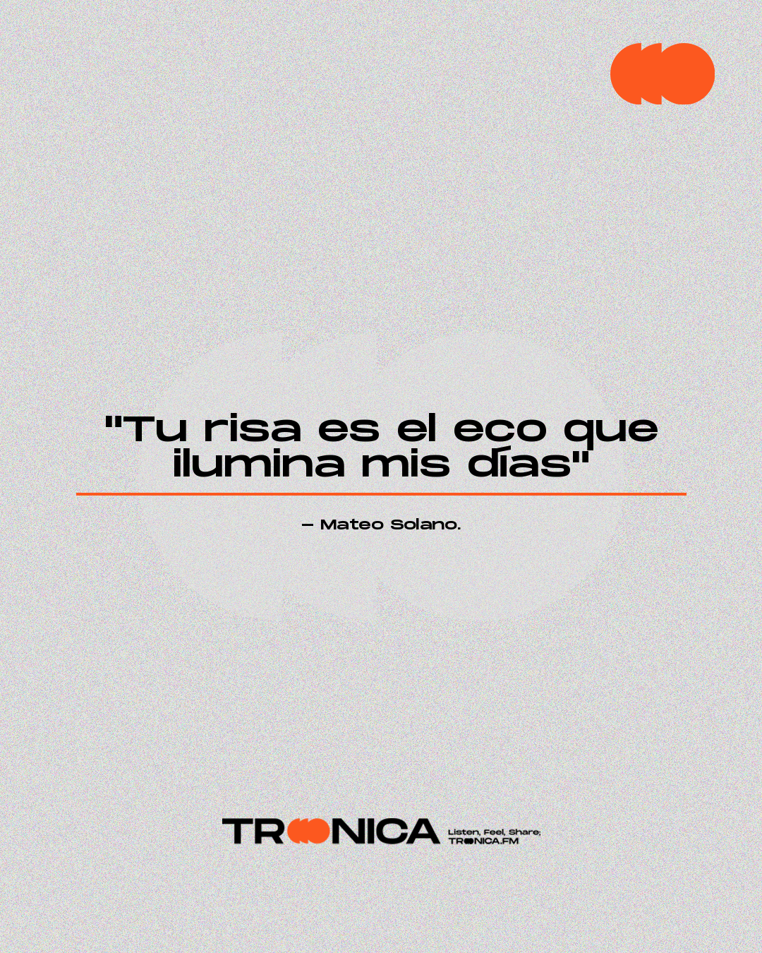 Frase: "Tu risa es el eco que ilumina mis días" - Mateo Solano.