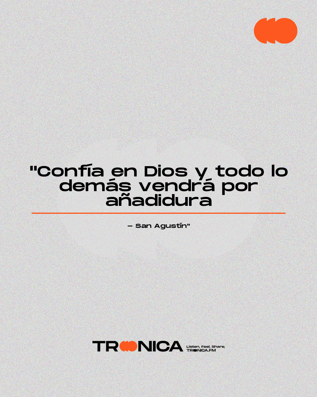 Frase: "Confía en Dios y todo lo demás vendrá por añadidura - San Agustín"