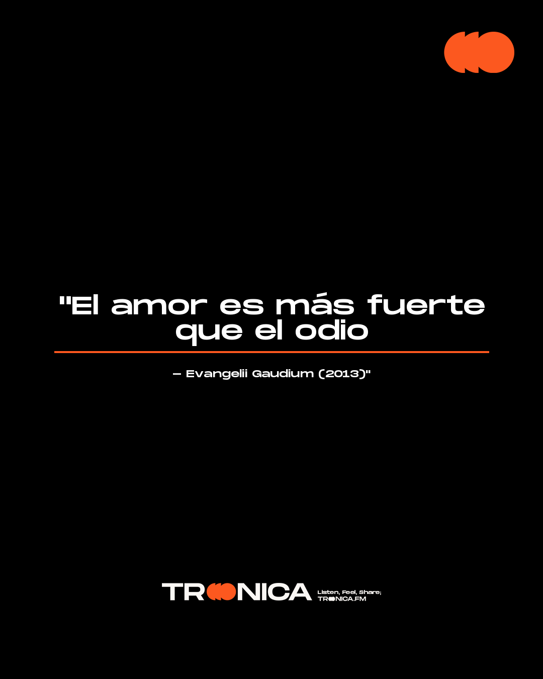 Frase: "El amor es más fuerte que el odio - Evangelii Gaudium (2013)"