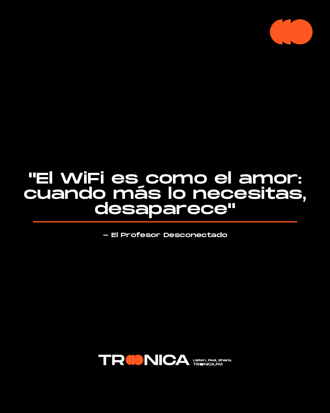 Frase: "El WiFi es como el amor: cuando más lo necesitas, desaparece" - El Profesor Desconectado