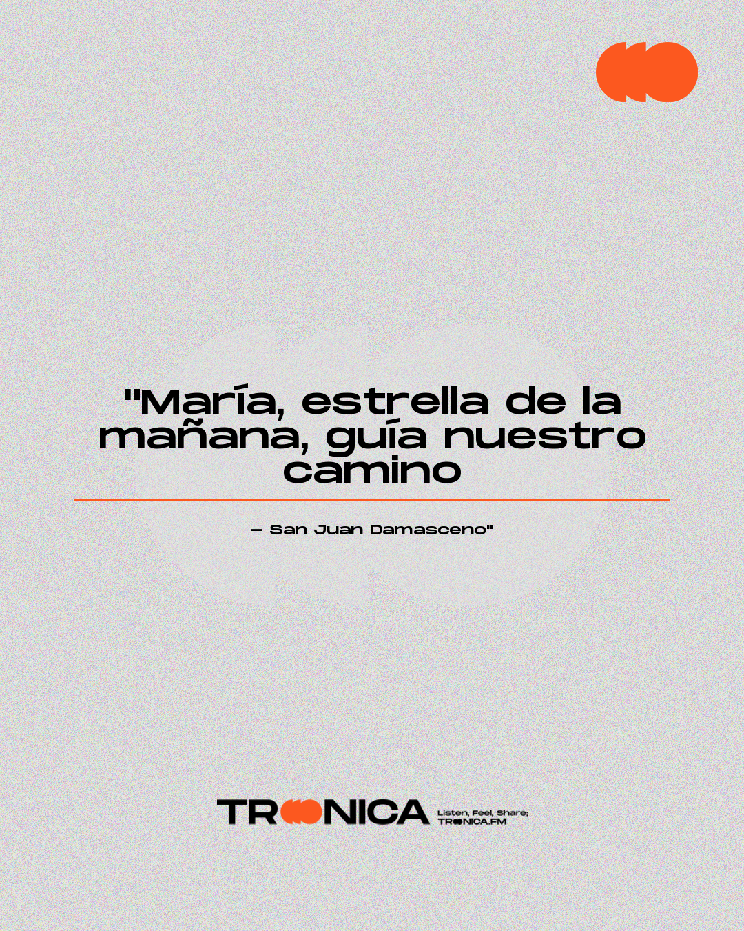 Frase: "María, estrella de la mañana, guía nuestro camino - San Juan Damasceno"