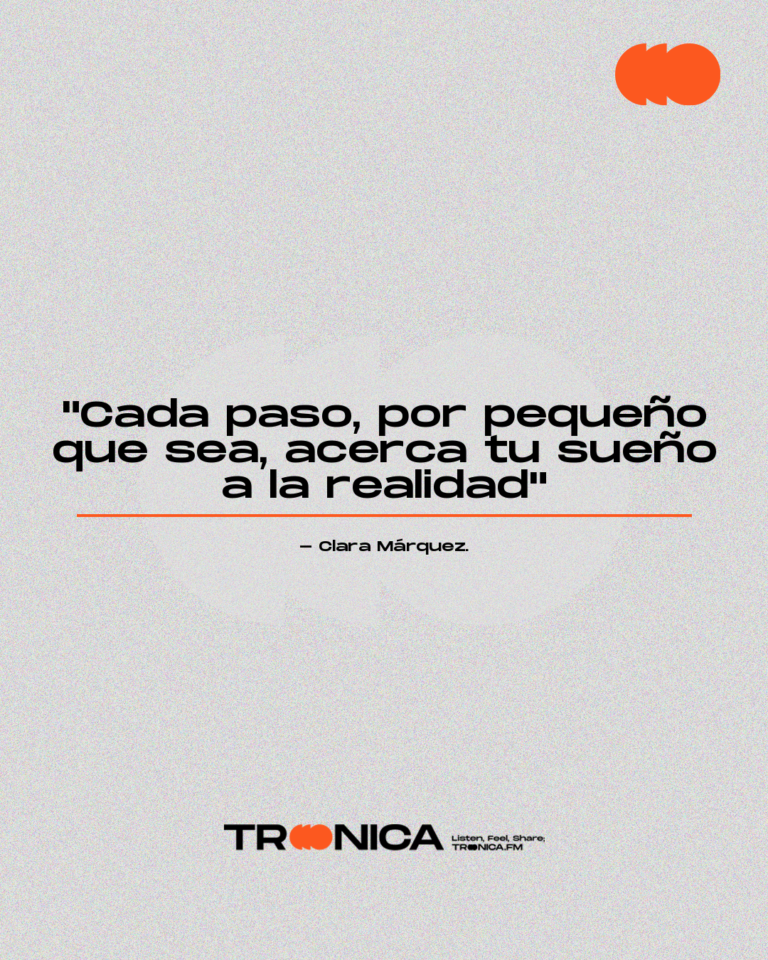Frase: "Cada paso, por pequeño que sea, acerca tu sueño a la realidad" - Clara Márquez.