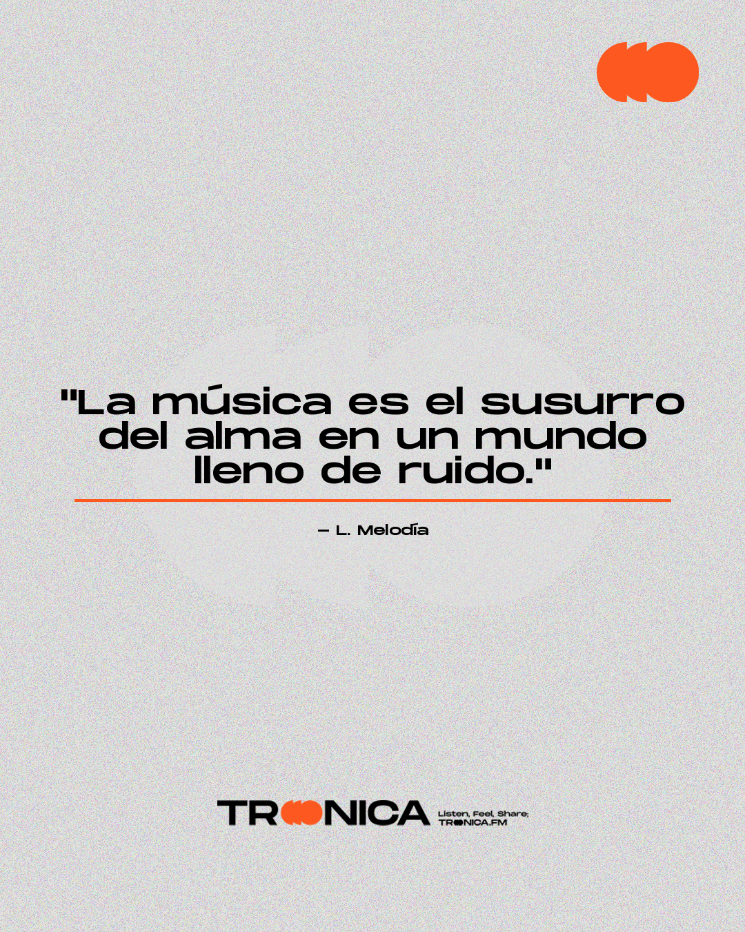 Frase: "La música es el susurro del alma en un mundo lleno de ruido." - L. Melodía