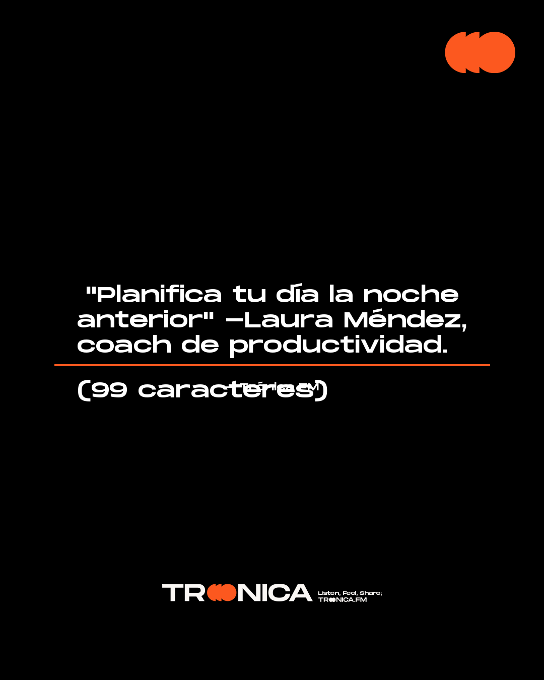 Frase: "Planifica tu día la noche anterior" -Laura Méndez, coach de productividad.  

(99 caracteres)