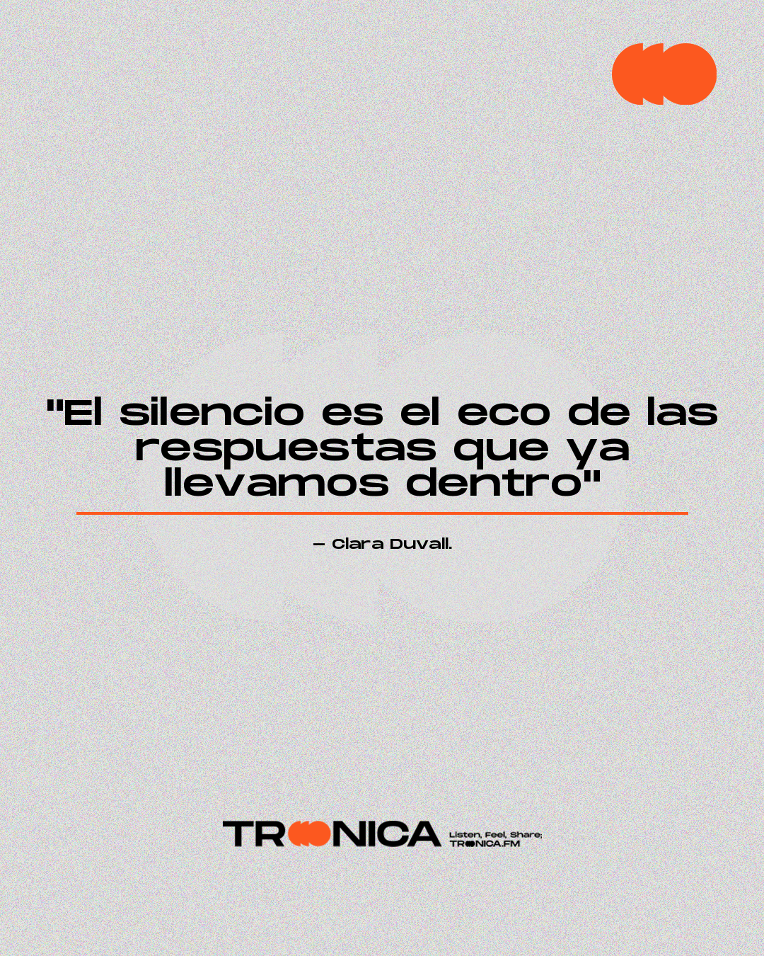 Frase: "El silencio es el eco de las respuestas que ya llevamos dentro" - Clara Duvall.