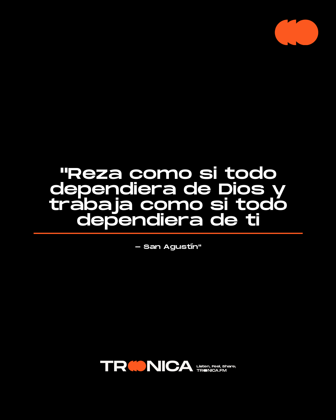Frase: "Reza como si todo dependiera de Dios y trabaja como si todo dependiera de ti - San Agustín"