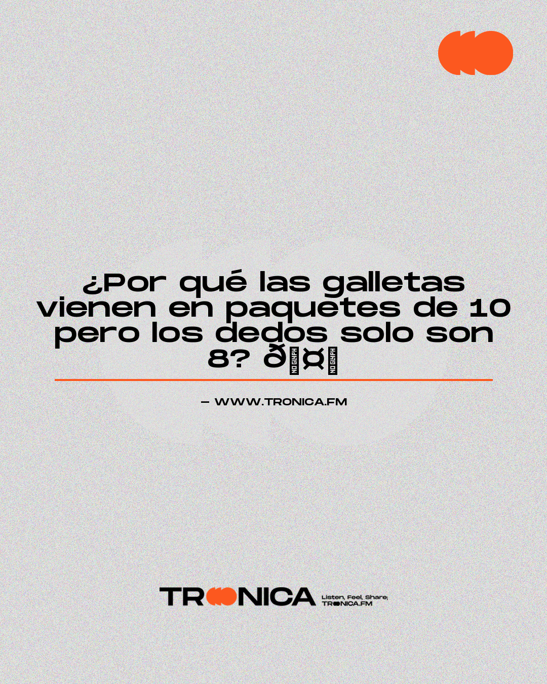 Frase: ¿Por qué las galletas vienen en paquetes de 10 pero los dedos solo son 8? 🤔