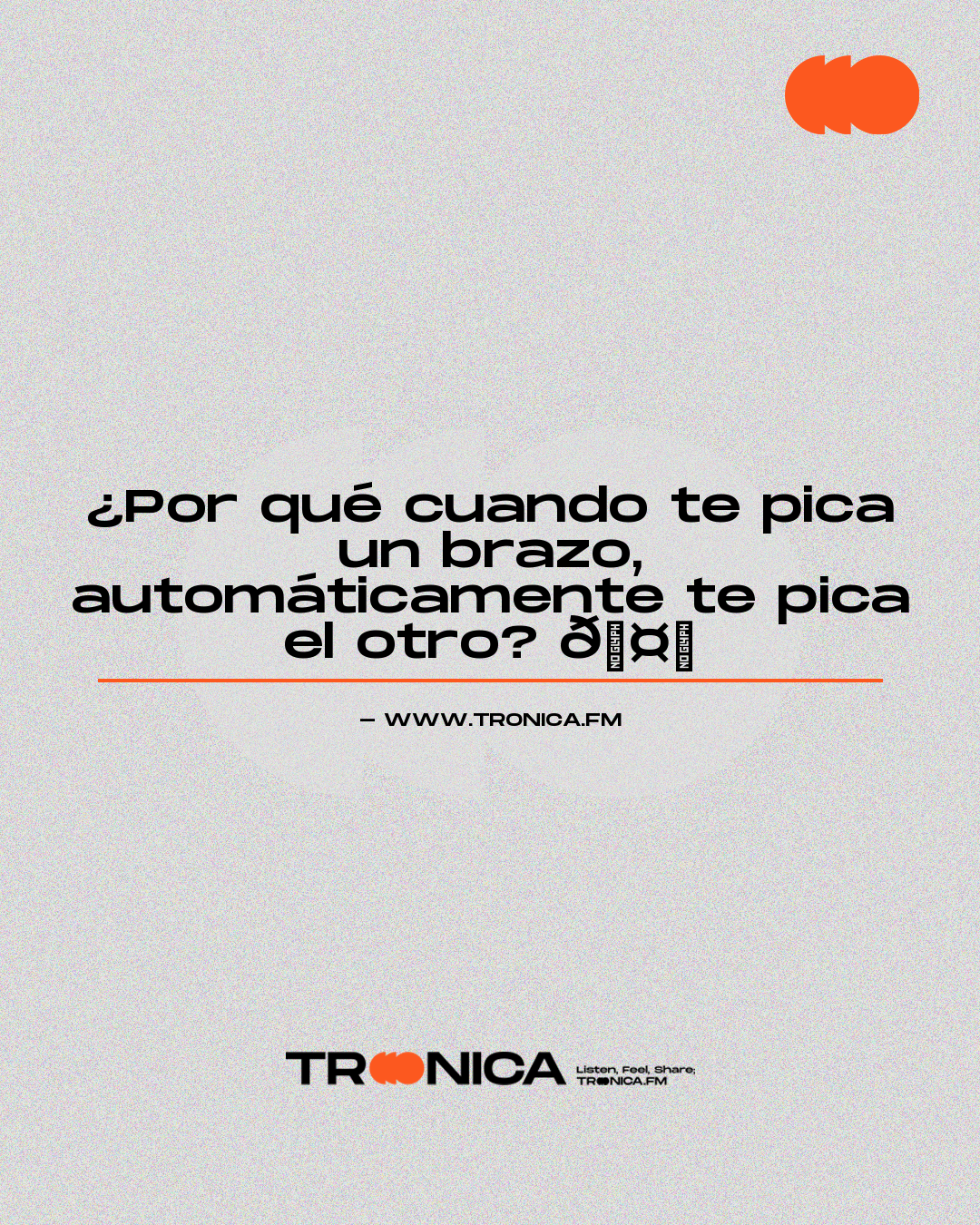 Frase: ¿Por qué cuando te pica un brazo, automáticamente te pica el otro? 🤔