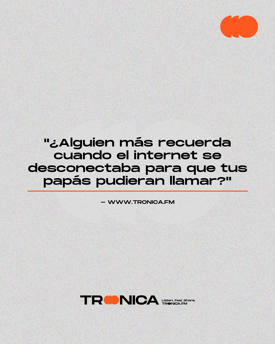 Frase: "¿Alguien más recuerda cuando el internet se desconectaba para que tus papás pudieran llamar?"