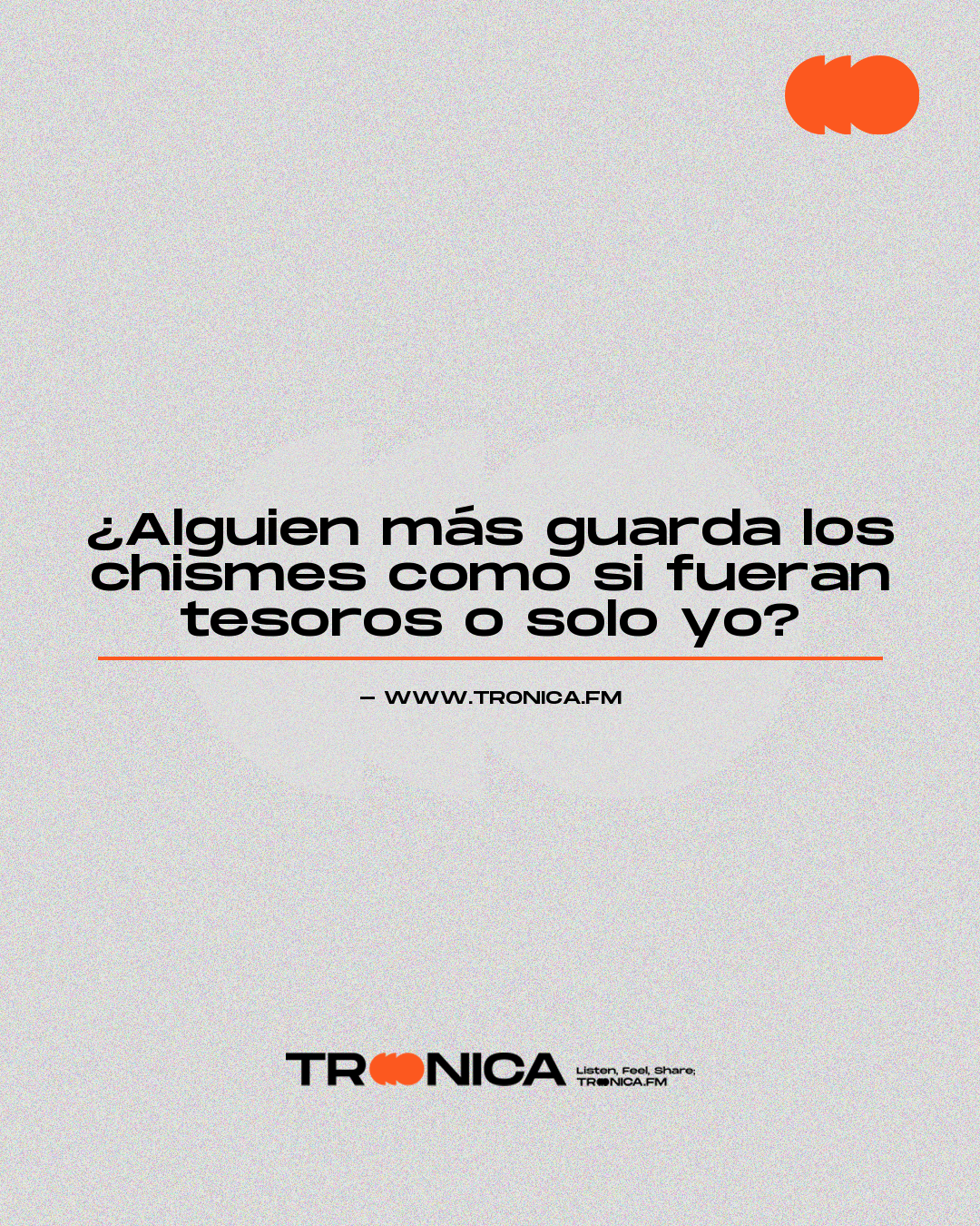 Frase: ¿Alguien más guarda los chismes como si fueran tesoros o solo yo?