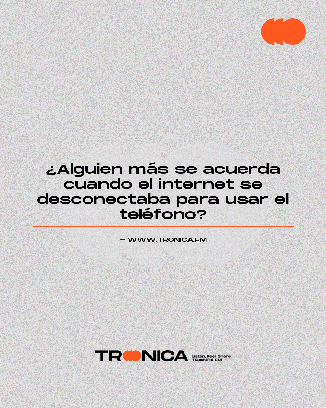 Frase: ¿Alguien más se acuerda cuando el internet se desconectaba para usar el teléfono?