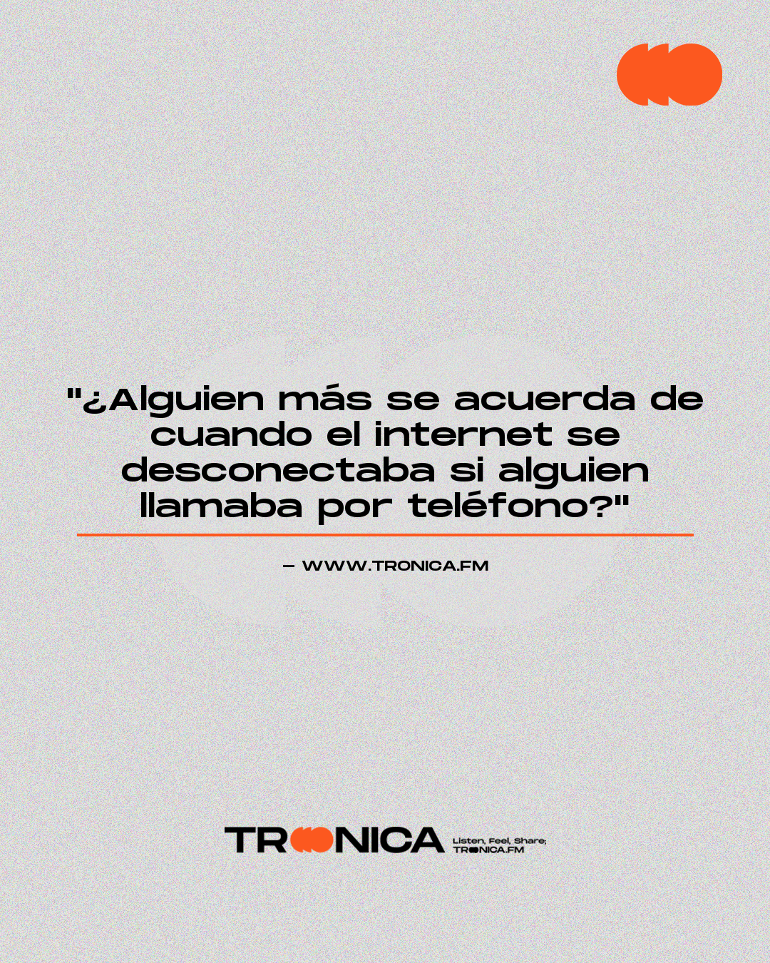 Frase: "¿Alguien más se acuerda de cuando el internet se desconectaba si alguien llamaba por teléfono?"
